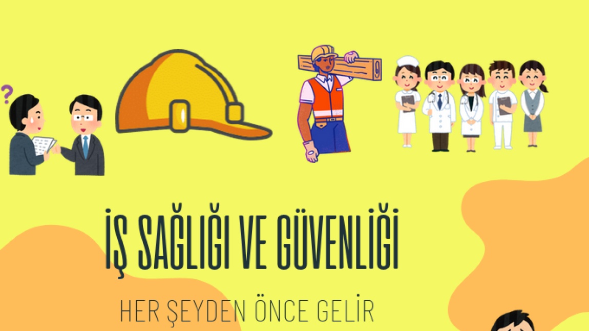 4-10 Mayıs İş Sağlığı ve Güvenliği Haftası Kapsamında  okulumuzda  gerçekleştirilen etkinlikler
